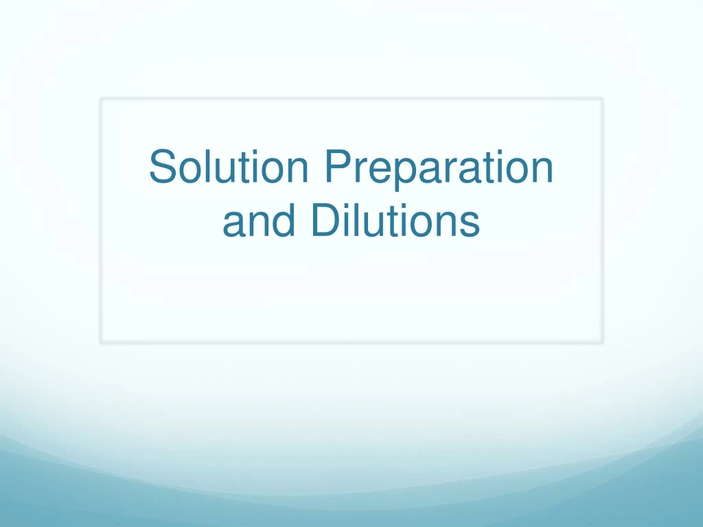 solution preparation and dilutions