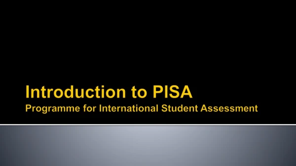Introduction to PISA Programme for International Student Assessment