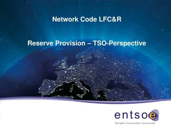 Network Code LFC&amp;R Reserve Provision – TSO-Perspective