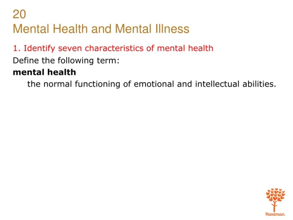 1. Identify seven characteristics of mental health