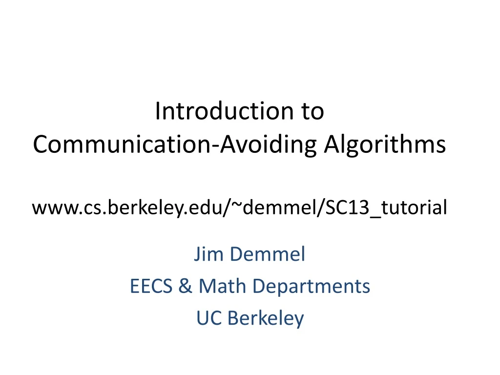 introduction to communication avoiding algorithms www cs berkeley edu demmel sc13 tutorial