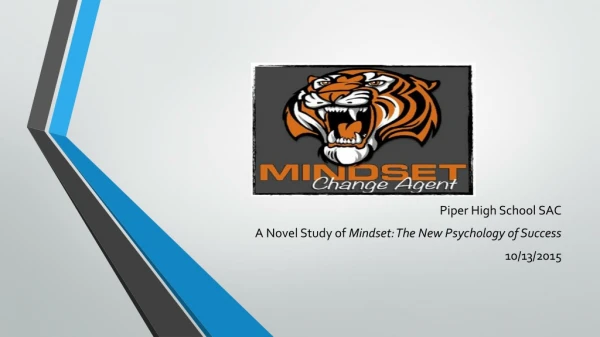 Piper High School SAC A Novel Study of Mindset: The New Psychology of Success 10/13/2015