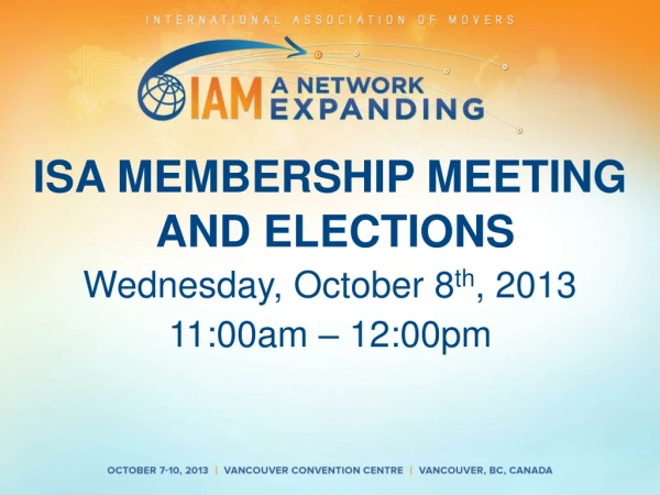 ISA MEMBERSHIP MEETING AND ELECTIONS Wednesday, October 8 th , 2013 11:00am – 12:00pm