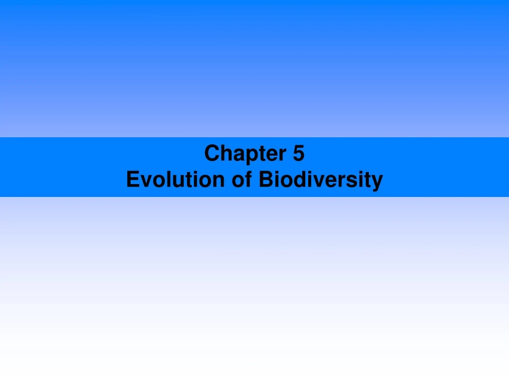 chapter 5 evolution of biodiversity