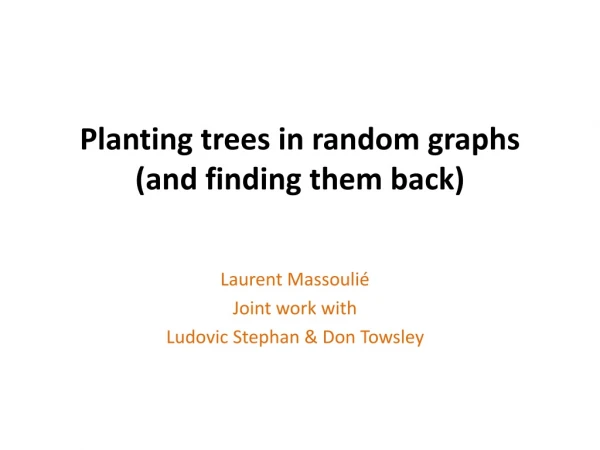 Planting trees in random graphs (and finding them back)
