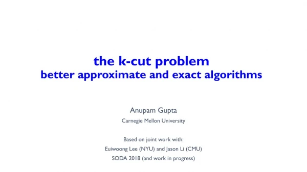 t he k-cut problem better approximate and exact algorithms