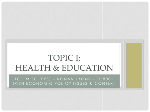 TOPIC I: Health &amp; Education
