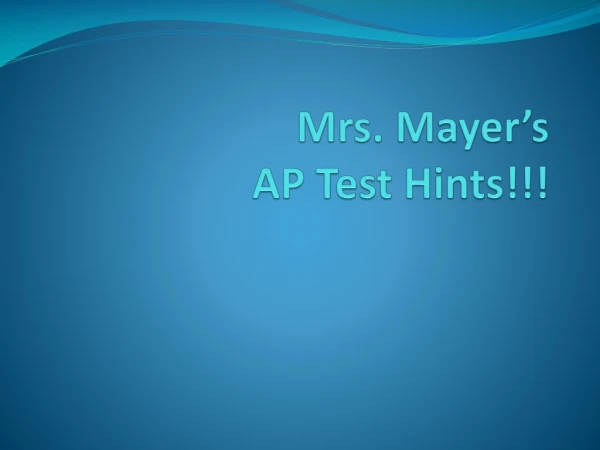 Mrs. Mayer’s AP Test Hints!!!