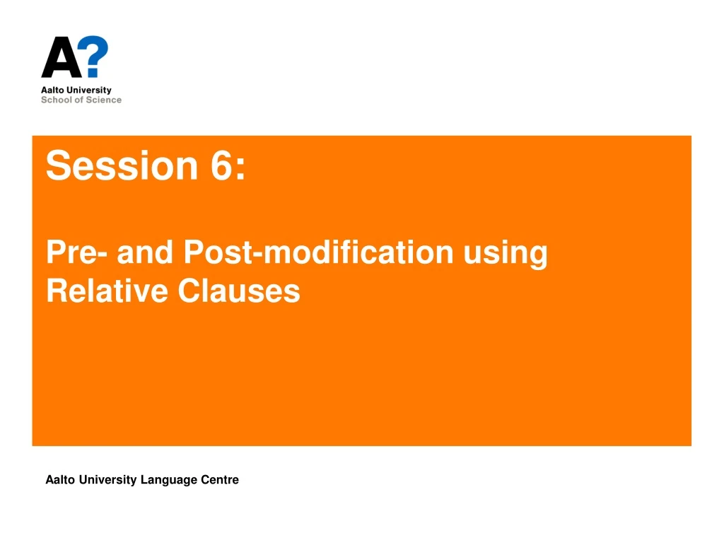 session 6 pre and post modification using relative clauses