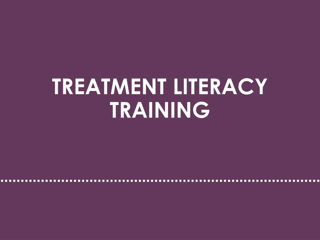 treatment literacy training
