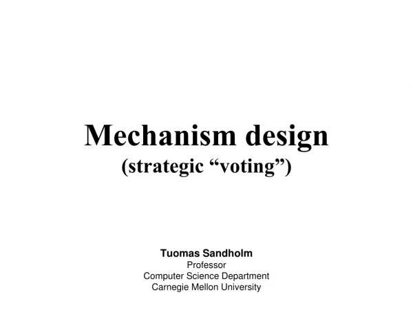 Mechanism design (strategic “voting”)