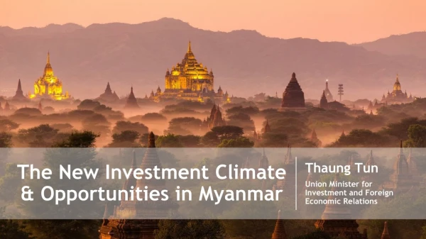 The New Investment Climate &amp; Opportunities in Myanmar