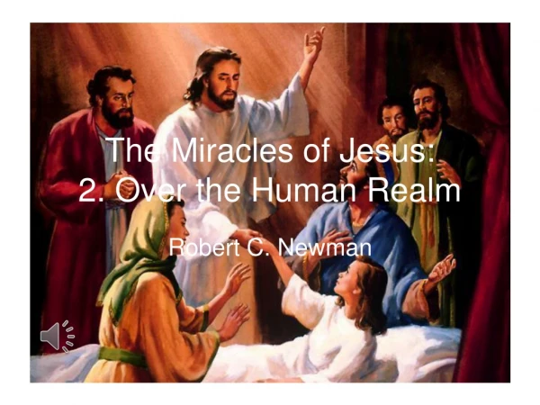 The Miracles of Jesus: 2. Over the Human Realm