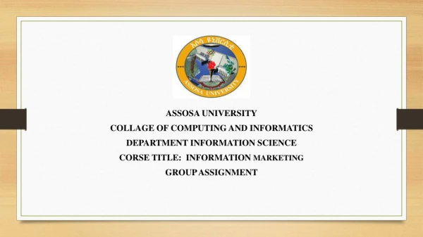 ASSOSA UNIVERSITY COLLAGE OF COMPUTING AND INFORMATICS DEPARTMENT INFORMATION SCIENCE