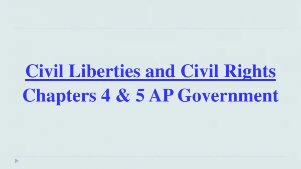 Civil Liberties and Civil Rights Chapters 4 &amp; 5 AP Government
