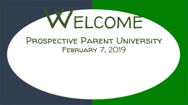 W ELCOME Prospective Parent University February 7, 2019