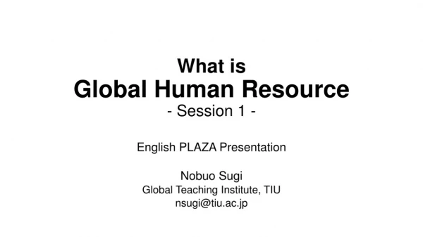What is Global Human Resource - Session 1 -