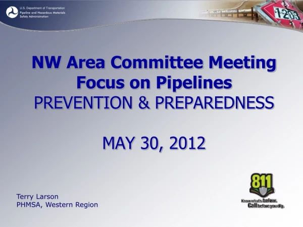 NW Area Committee Meeting Focus on Pipelines PREVENTION &amp; PREPAREDNESS MAY 30, 2012