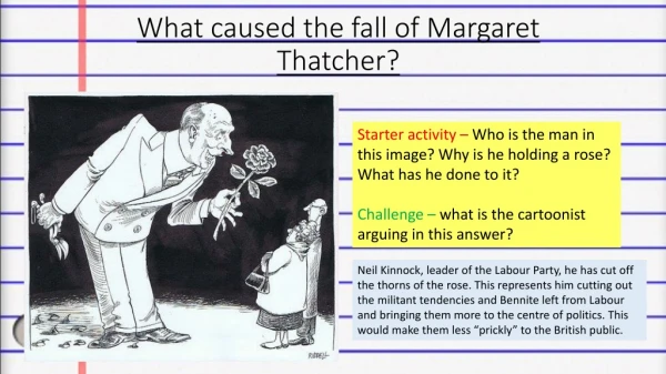 What caused the fall of Margaret Thatcher?