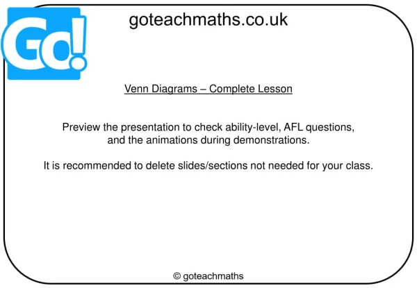 Venn Diagrams – Complete Lesson Preview the presentation to check ability-level, AFL questions,