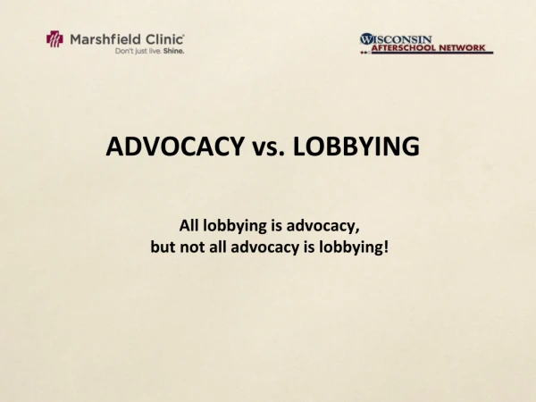 ADVOCACY vs. LOBBYING