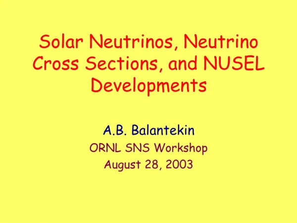 Solar Neutrinos, Neutrino Cross Sections, and NUSEL Developments