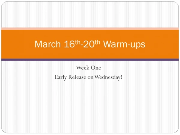 March 16 th -20 th Warm-ups