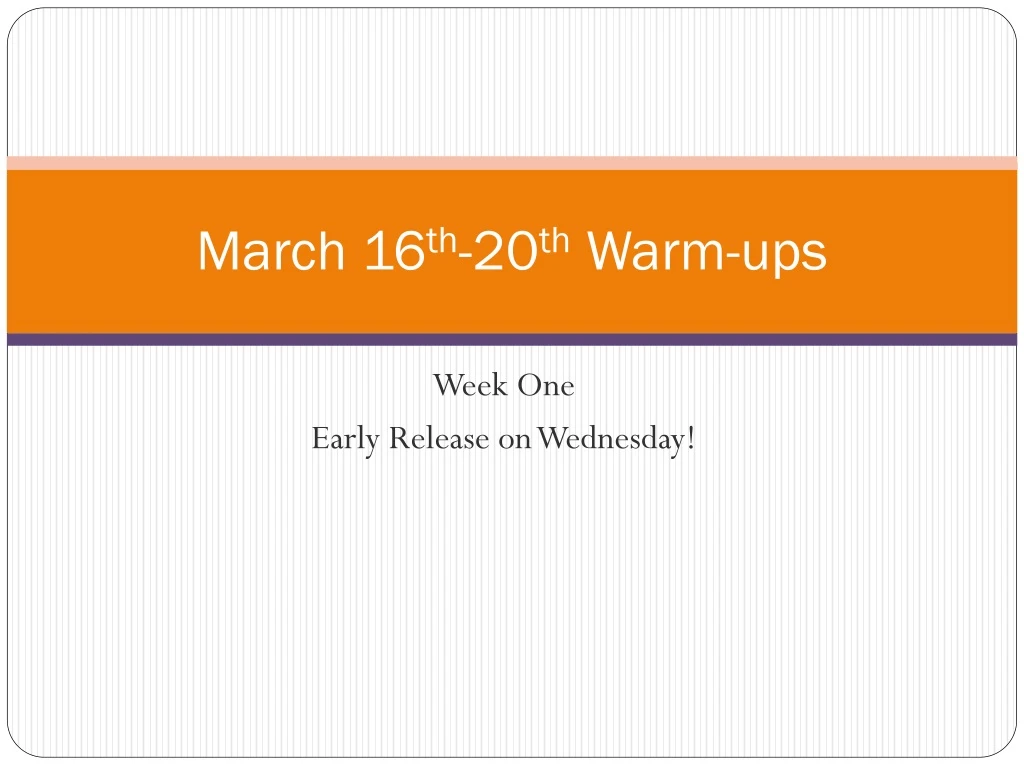 march 16 th 20 th warm ups