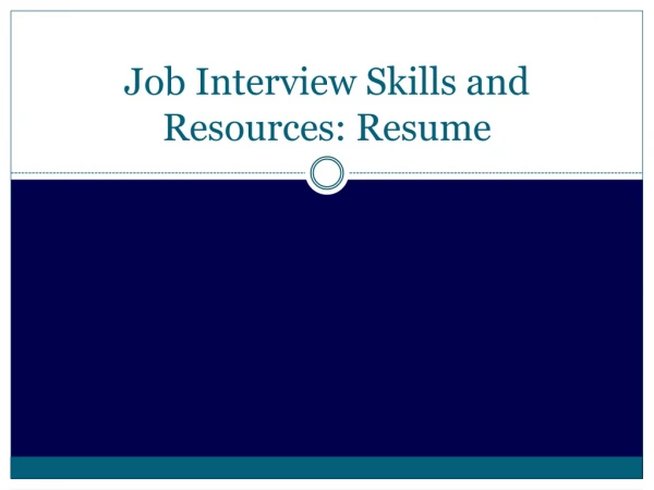 Job Interview Skills and Resources: Resume