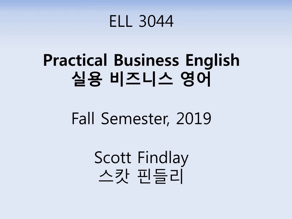 ell 3044 practical business english fall semester 2019 scott findlay