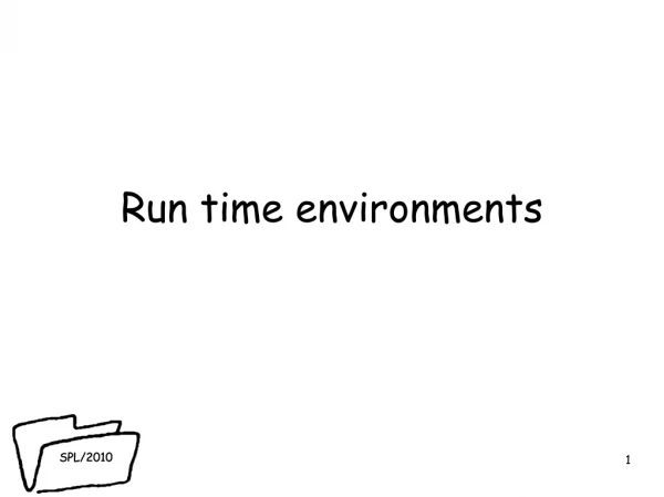 Run time environments