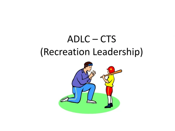 ADLC – CTS (Recreation Leadership)