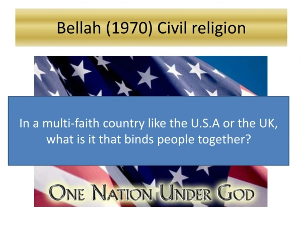 Bellah (1970) C ivil religion
