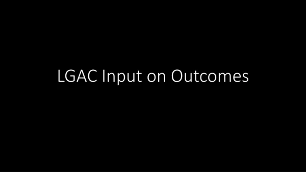 LGAC Input on Outcomes