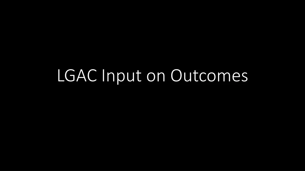 lgac input on outcomes