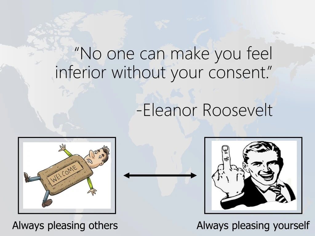 no one can make you feel inferior without your consent eleanor roosevelt