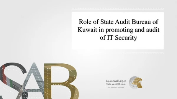 Role of State Audit Bureau of Kuwait in promoting and audit of IT Security