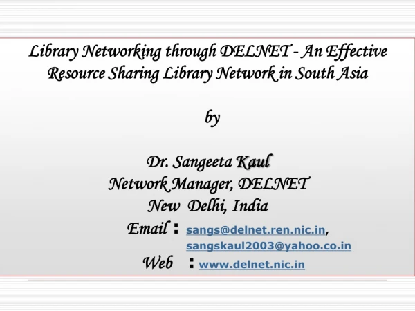 Library Networking through DELNET - An Effective Resource Sharing Library Network in South Asia