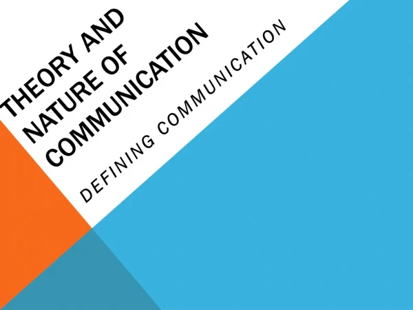 THEORY AND NATURE OF COMMUNICATION