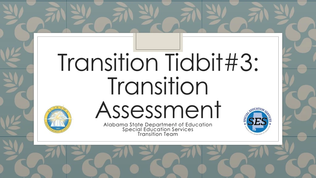 transition tidbit 3 transition assessment