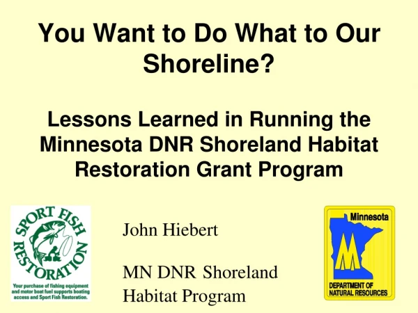 John Hiebert MN DNR Shoreland Habitat Program