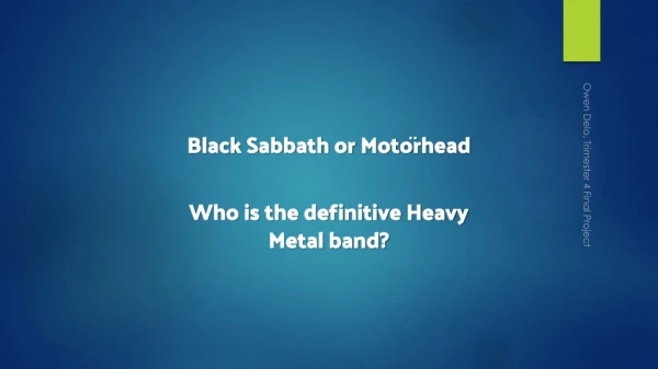 Black Sabbath or Moto ? rhead Who is the definitive Heavy Metal band?