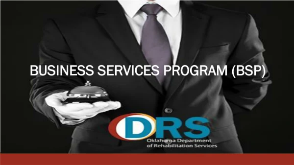BUSINESS SERVICES PROGRAM (BSP)