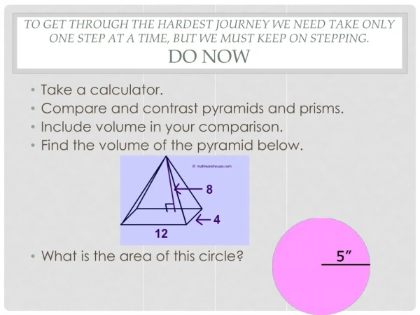 Take a calculator. Compare and contrast pyramids and prisms. Include volume in your comparison.