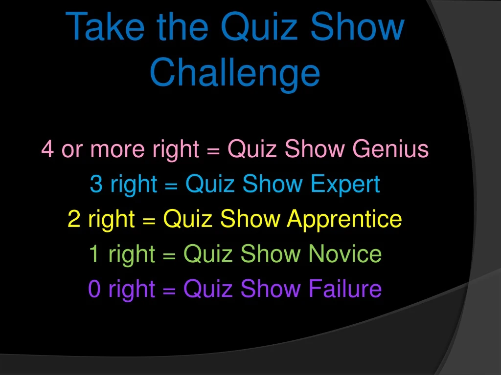 take the quiz show challenge 4 or more right quiz