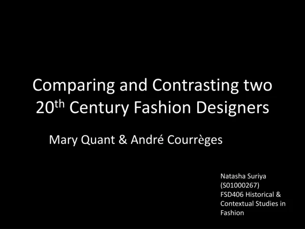 Comparing and Contrasting two 20 th Century Fashion Designers