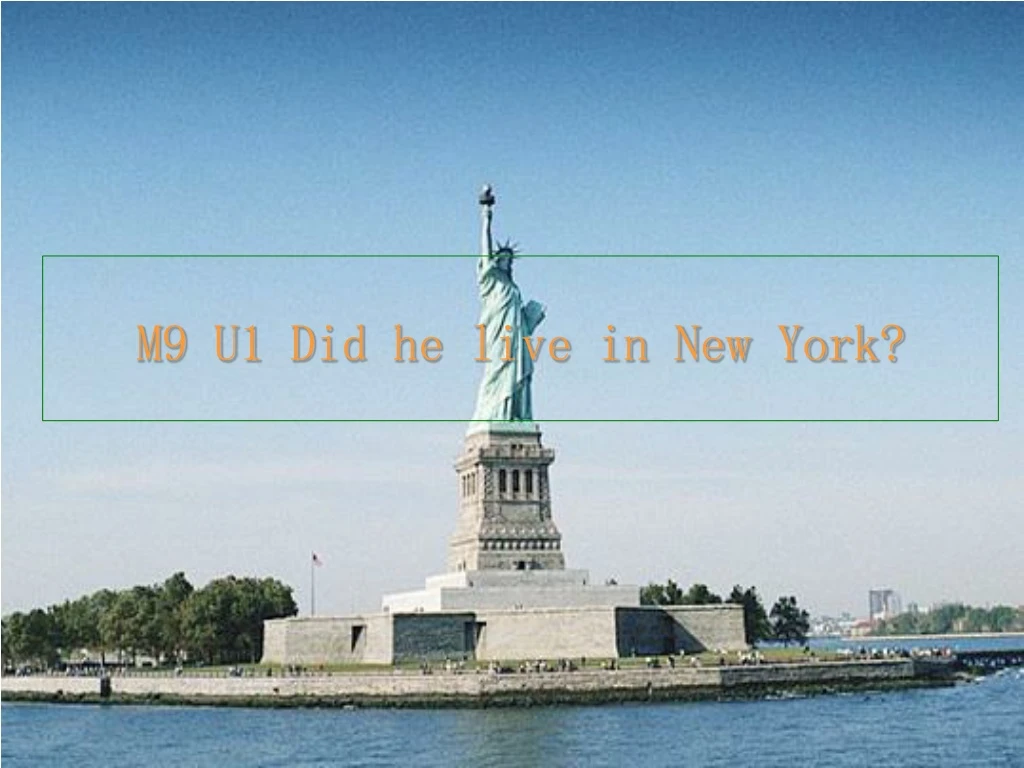 m9 u1 did he live in new york