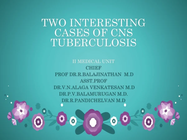 TWO INTERESTING CASES OF CNS TUBERCULOSIS