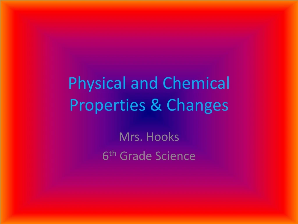 physical and chemical properties changes