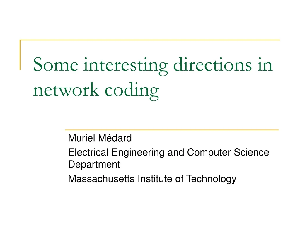 some interesting directions in network coding